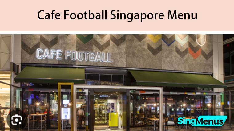 Cafe Football Singapore Menu