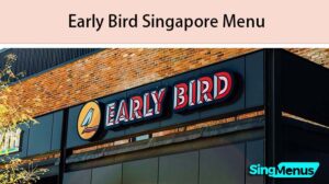 Early Bird Singapore Menu